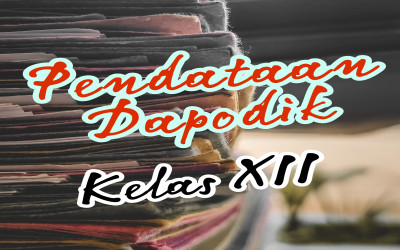 Pendataan Dapodik Kelas XII TP. 2023-2024